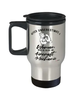 Aircraft Mechanic Travel Mug Never Underestimate A Woman Who Is Also An Aircraft Mechanic 14oz Stainless Steel