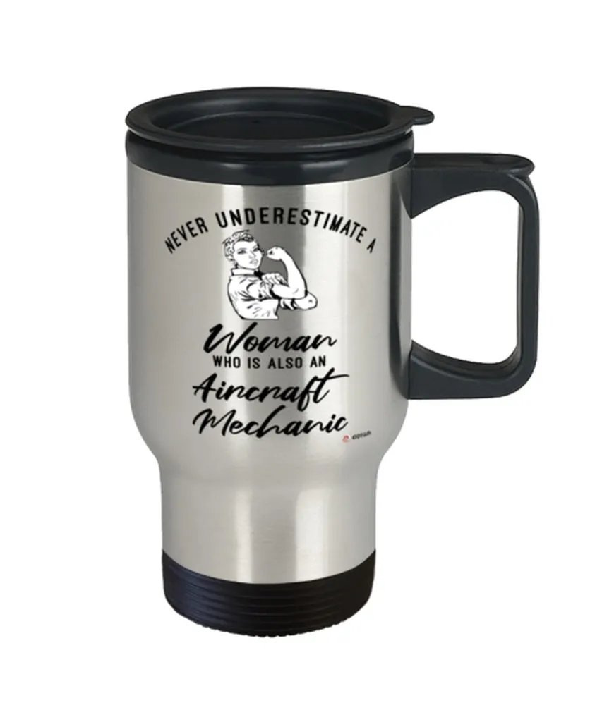 Aircraft Mechanic Travel Mug Never Underestimate A Woman Who Is Also An Aircraft Mechanic 14oz Stainless Steel